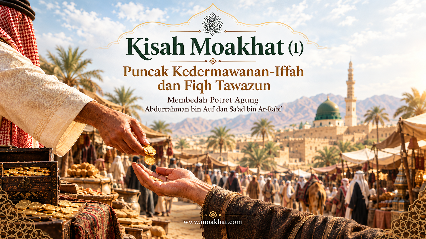 Puncak Kedermawanan-Iffah dan Fiqh Tawazun Membedah Potret Agung Abdurrahman bin Auf dan Sa’ad bin Ar-Rabi’